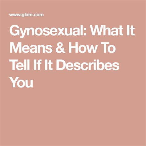 gynesexual|Gynosexual: What It Means & How To Tell If It Describes You